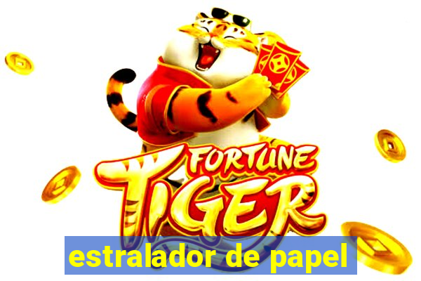 estralador de papel